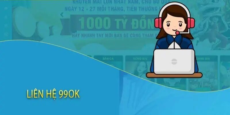 Tìm hiểu chung về các kênh liên hệ của 99OK